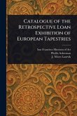 Catalogue of the Retrospective Loan Exhibition of European Tapestries Catalogue of the Retrospective Loan Exhibition of European Tapestries