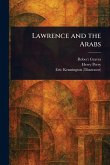 Lawrence and the Arabs Lawrence and the Arabs