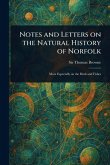 Notes and Letters on the Natural History of Norfolk Notes and Letters on the Natural History of Norfolk