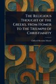 The Religious Thought of the Greeks, From Homer to the Triumph of Christianity The Religious Thought of the Greeks, From Homer to the Triumph of Christianity