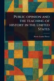 Public Opinion and the Teaching of History in the United States Public Opinion and the Teaching of History in the United States