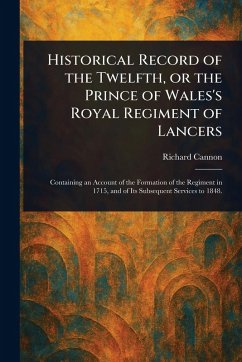 Cover Historical Record of the Twelfth, or the Prince of Wales's Royal Regiment of Lancers