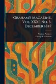 Graham's Magazine, Vol. XXXI, No. 6, December 1847