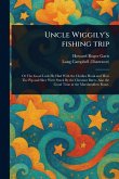 Uncle Wiggily's Fishing Trip Uncle Wiggily's Fishing Trip
