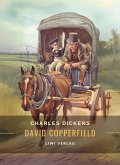 Charles Dickens: David Copperfield. Vollständige Neuausgabe Charles Dickens: David Copperfield. Vollständige Neuausgabe
