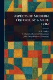 Aspects of Modern Oxford, by a Mere Don Aspects of Modern Oxford, by a Mere Don