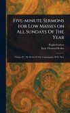 Five-minute Sermons for Low Masses on All Sundays Of The Year Five-minute Sermons for Low Masses on All Sundays Of The Year