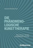 Die phänomenologische Kunsttherapie Die phänomenologische Kunsttherapie
