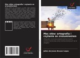 Moc s¿ów: ortografia i czytanie ze zrozumieniem Moc s¿ów: ortografia i czytanie ze zrozumieniem