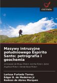 Masywy intruzyjne po¿udniowego Espírito Santo: petrografia i geochemia