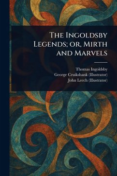 Cover The Ingoldsby Legends; or, Mirth and Marvels