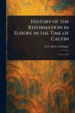 History of the Reformation in Europe in the Time of Calvin History of the Reformation in Europe in the Time of Calvin