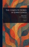 The Complete Works of John Gower The Complete Works of John Gower