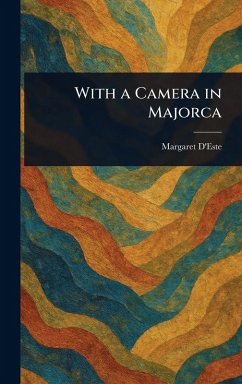 With a Camera in Majorca - D'Este, Margaret With a Camera in Majorca - D'Este, Margaret