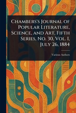 Cover Chambers's Journal of Popular Literature, Science, and Art, Fifth Series, No. 30, Vol. I, July 26, 1884