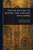 The Law Relating to Betting, Time-bargains and Gaming The Law Relating to Betting, Time-bargains and Gaming
