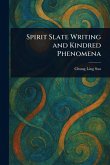 Spirit Slate Writing and Kindred Phenomena