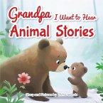 Grandpa, I Want to Hear Animal Stories