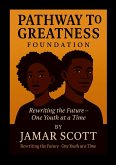Pathway to Greatness Foundation Rebuilding Youth. Restoring Hope. Redefining Futures. Pathway to Greatness Foundation Rebuilding Youth. Restoring Hope. Redefining Futures.
