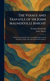 The Voiage and Travayle of Sir John Maundeville Knight