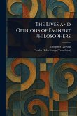 The Lives and Opinions of Eminent Philosophers The Lives and Opinions of Eminent Philosophers