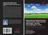 Wysokocz¿stotliwo¿ciowa regeneracja ro¿lin grochu siewnego i grochu zwyczajnego in vitro Wysokocz¿stotliwo¿ciowa regeneracja ro¿lin grochu siewnego i grochu zwyczajnego in vitro