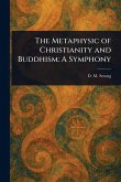 The Metaphysic of Christianity and Buddhism The Metaphysic of Christianity and Buddhism