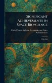 Significant Achievements in Space Bioscience