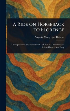 A Ride on Horseback to Florence - Holmes, Augusta Macgregor