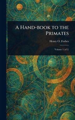 A Hand-book to the Primates - Forbes, Henry O (Henry Ogg)