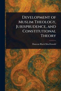 Cover Development of Muslim Theology, Jurisprudence, and Constitutional Theory