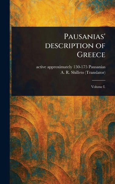 Pausanias' Description of Greece Pausanias' Description of Greece