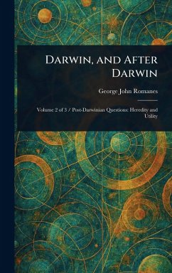 Darwin, and After Darwin - Romanes, George John