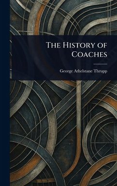 The History of Coaches - Thrupp, George Athelstane