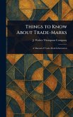 Things to Know About Trade-Marks Things to Know About Trade-Marks