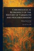 Chronological Retrospect of the History of Yarmouth and Neighbourhood Chronological Retrospect of the History of Yarmouth and Neighbourhood