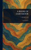 A Book of Dartmoor A Book of Dartmoor