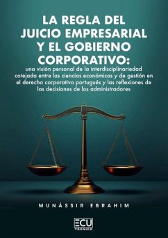 Cover La regla del juicio empresarial y el gobierno corporativo: una visión personal de la interdisciplinariedad cotejada entre las ciencias económicas y de gestión en el derecho corporativo portugués y las reflexiones de las decisiones de los administradores