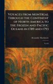 Voyages From Montreal Through the Continent of North America to the Frozen and Pacific Oceans in 1789 and 1793 Voyages From Montreal Through the Continent of North America to the Frozen and Pacific Oceans in 1789 and 1793