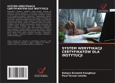 SYSTEM WERYFIKACJI CERTYFIKATÓW DLA INSTYTUCJI SYSTEM WERYFIKACJI CERTYFIKATÓW DLA INSTYTUCJI