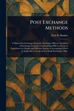 Post Exchange Methods - Bunker, Paul D (Paul Delmont) Post Exchange Methods - Bunker, Paul D (Paul Delmont)