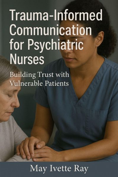 Trauma-Informed Communication for Psychiatric Nurses (eBook, ePUB)