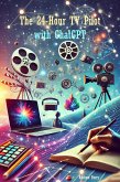 The 24-Hour TV Pilot with ChatGPT (eBook, ePUB) The 24-Hour TV Pilot with ChatGPT (eBook, ePUB)