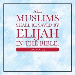 Cover All Muslims shall be saved by Elijah in the Bible. (Book 2) (eBook, ePUB)