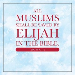 Cover All Muslims shall be saved by Elijah in the Bible. (Book 7) (eBook, ePUB)