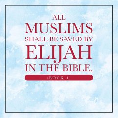 Cover All Muslims shall be saved by Elijah in the Bible. (Book 1) (eBook, ePUB)