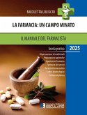 La Farmacia: un campo minato. Il Manuale del Farmacista 2025 (eBook, ePUB) La Farmacia: un campo minato. Il Manuale del Farmacista 2025 (eBook, ePUB)