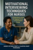 Motivational Interviewing Techniques for Nurses (eBook, ePUB) Motivational Interviewing Techniques for Nurses (eBook, ePUB)