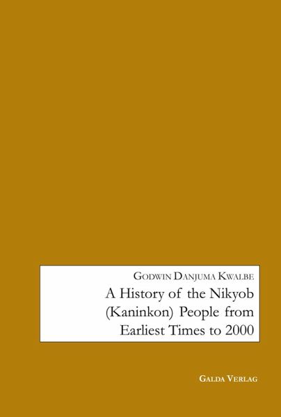 A History of the Nikyob (Kaninkon) People from Earliest Times to 2000 (eBook, PDF)