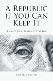 A Republic if You Can Keep It (eBook, ePUB) A Republic if You Can Keep It (eBook, ePUB)